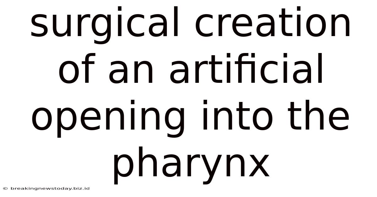 Surgical Creation Of An Artificial Opening Into The Pharynx