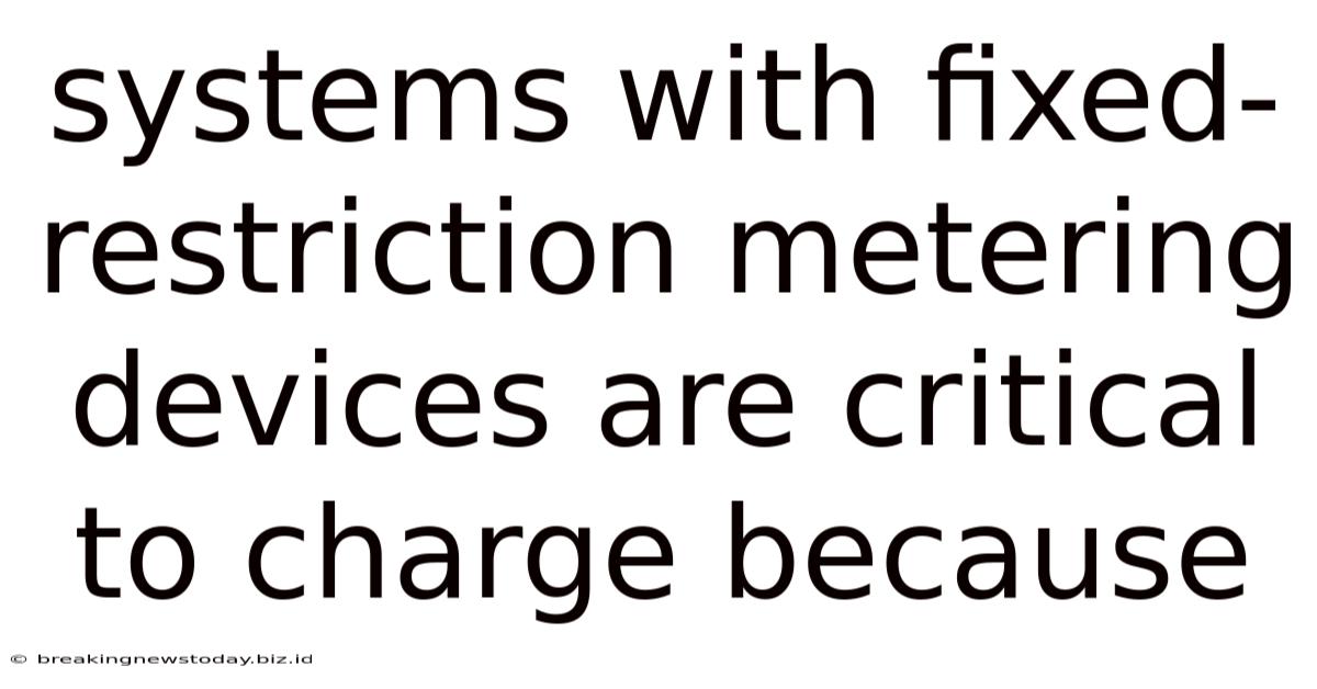 Systems With Fixed-restriction Metering Devices Are Critical To Charge Because