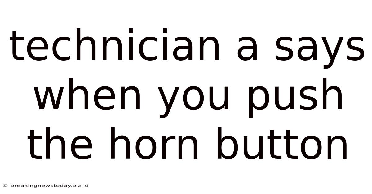 Technician A Says When You Push The Horn Button