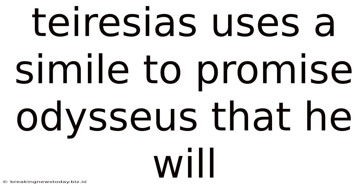 Teiresias Uses A Simile To Promise Odysseus That He Will