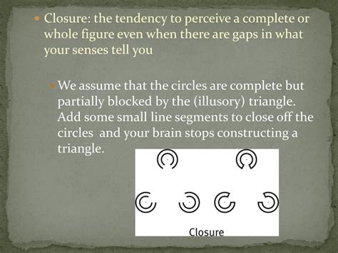 Tendency To Perceive A Complete Figure Even If Gaps Exist