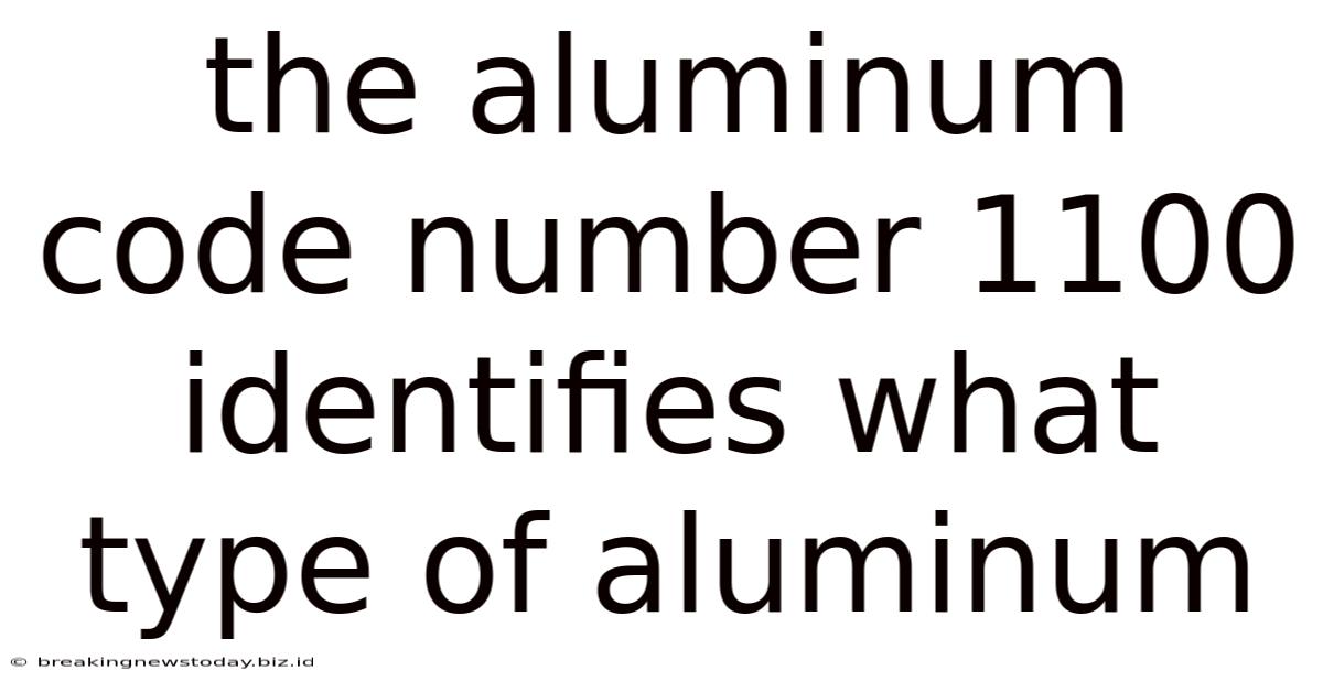 The Aluminum Code Number 1100 Identifies What Type Of Aluminum
