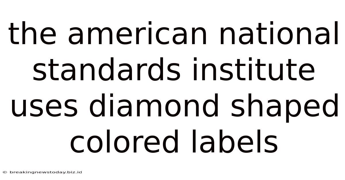 The American National Standards Institute Uses Diamond Shaped Colored Labels