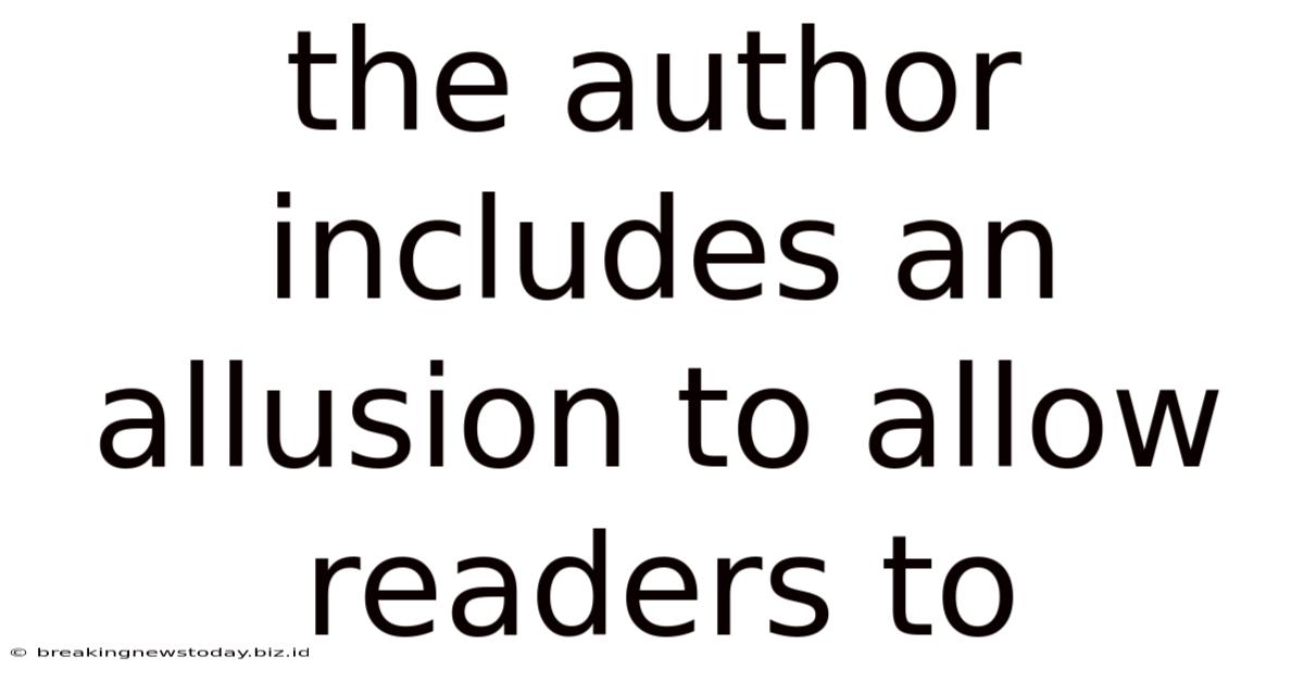 The Author Includes An Allusion To Allow Readers To