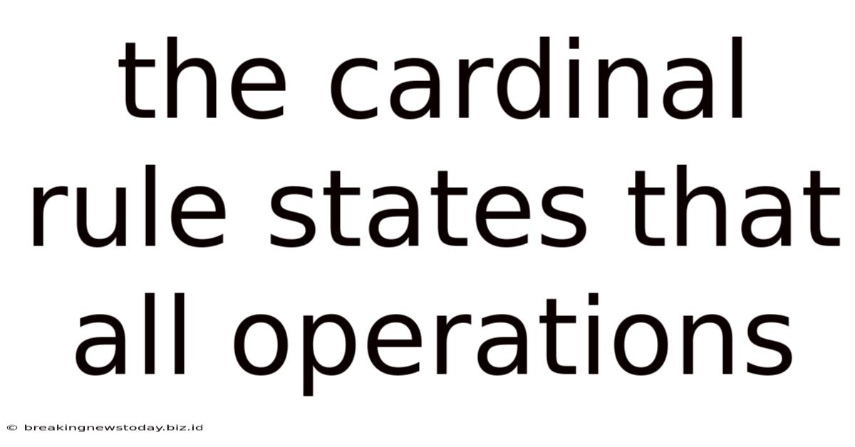 The Cardinal Rule States That All Operations