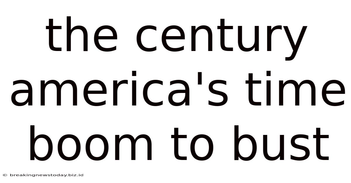 The Century America's Time Boom To Bust