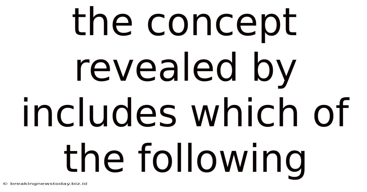 The Concept Revealed By Includes Which Of The Following