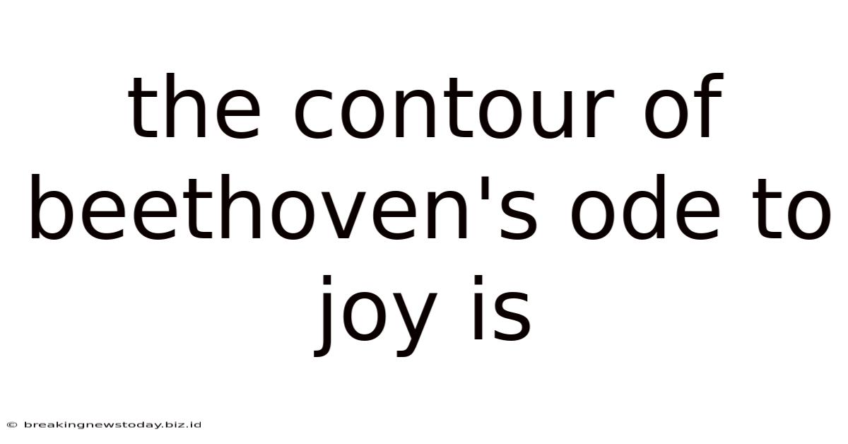 The Contour Of Beethoven's Ode To Joy Is