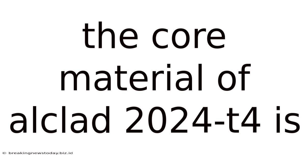 The Core Material Of Alclad 2024-t4 Is