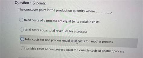 The Crossover Point Is That Production Quantity Where __________.