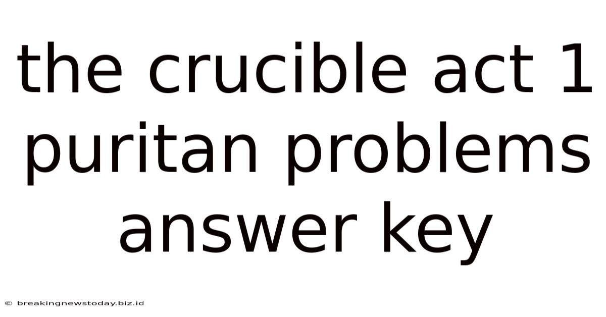 The Crucible Act 1 Puritan Problems Answer Key