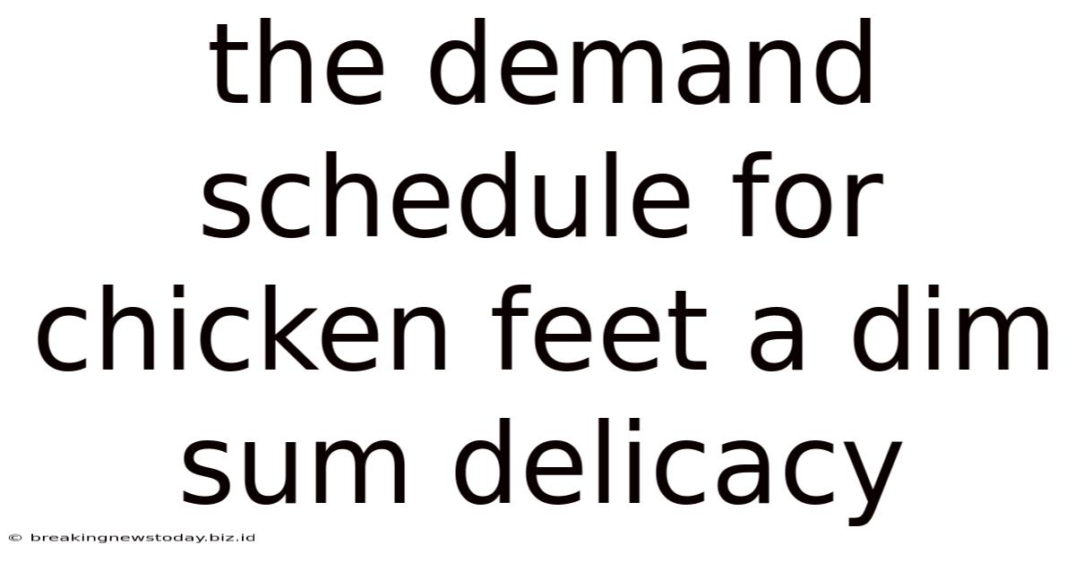 The Demand Schedule For Chicken Feet A Dim Sum Delicacy