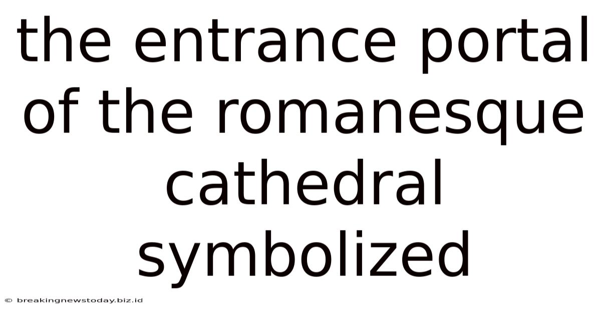 The Entrance Portal Of The Romanesque Cathedral Symbolized