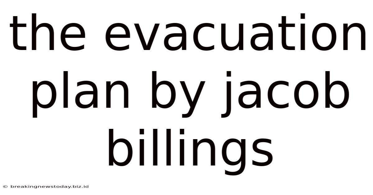 The Evacuation Plan By Jacob Billings