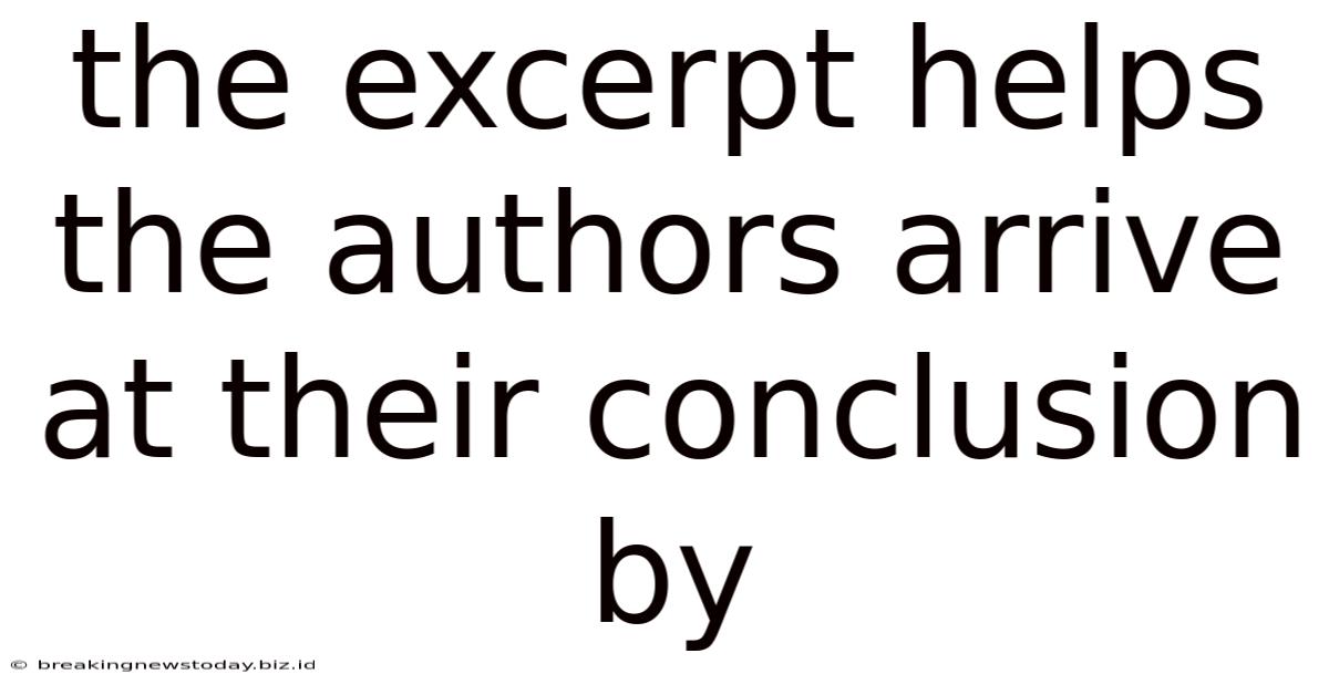The Excerpt Helps The Authors Arrive At Their Conclusion By