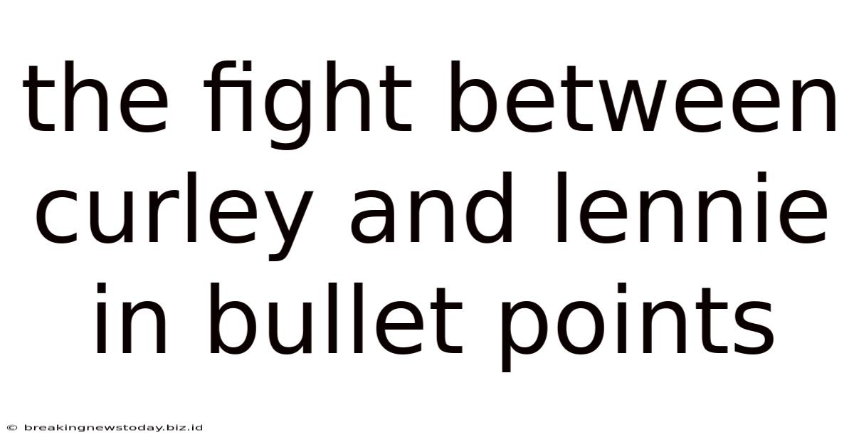 The Fight Between Curley And Lennie In Bullet Points