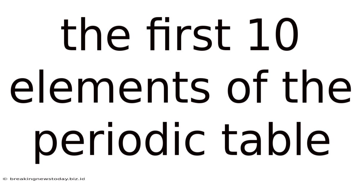 The First 10 Elements Of The Periodic Table