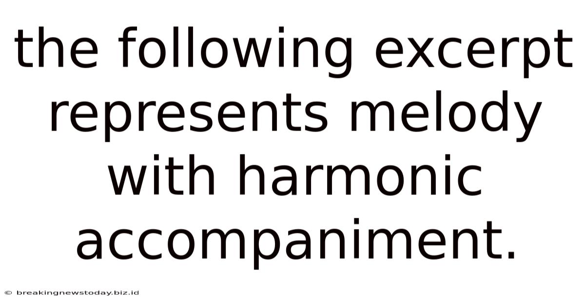 The Following Excerpt Represents Melody With Harmonic Accompaniment.