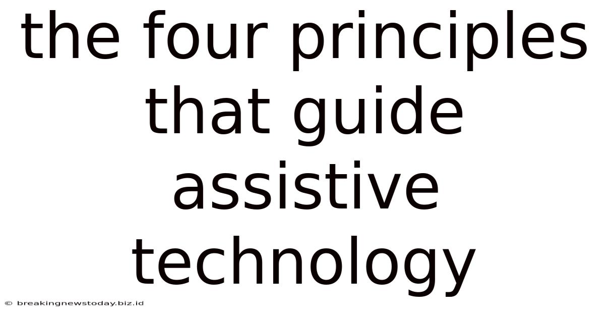 The Four Principles That Guide Assistive Technology