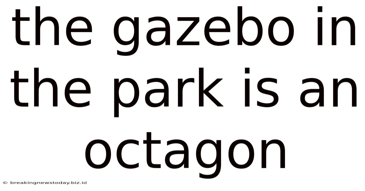 The Gazebo In The Park Is An Octagon