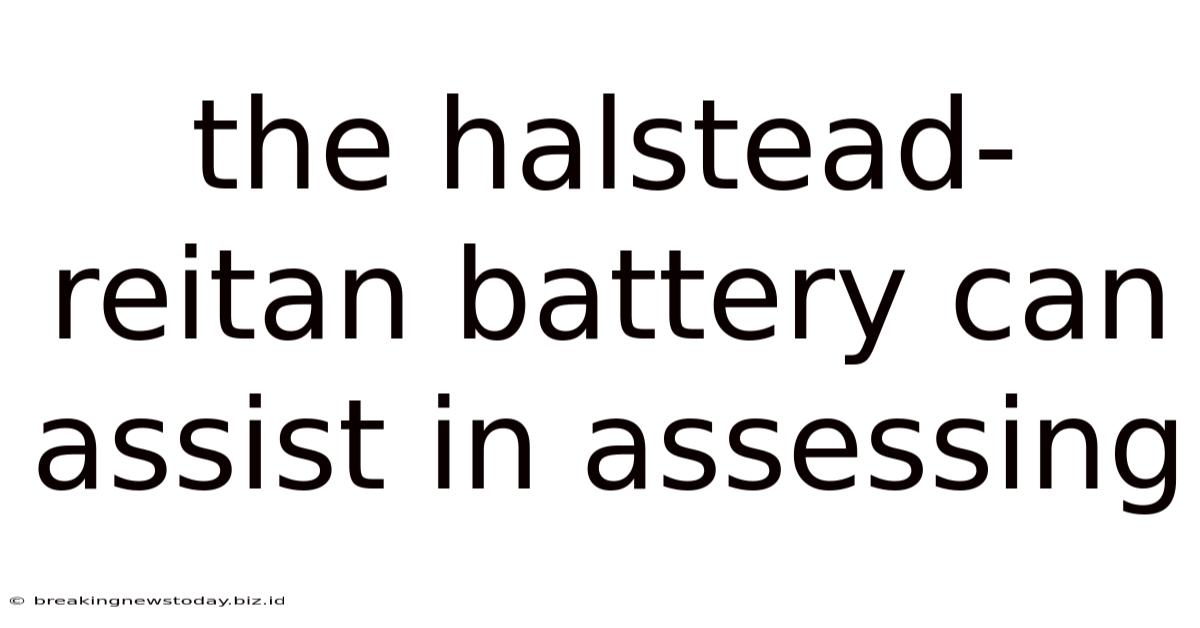 The Halstead-reitan Battery Can Assist In Assessing