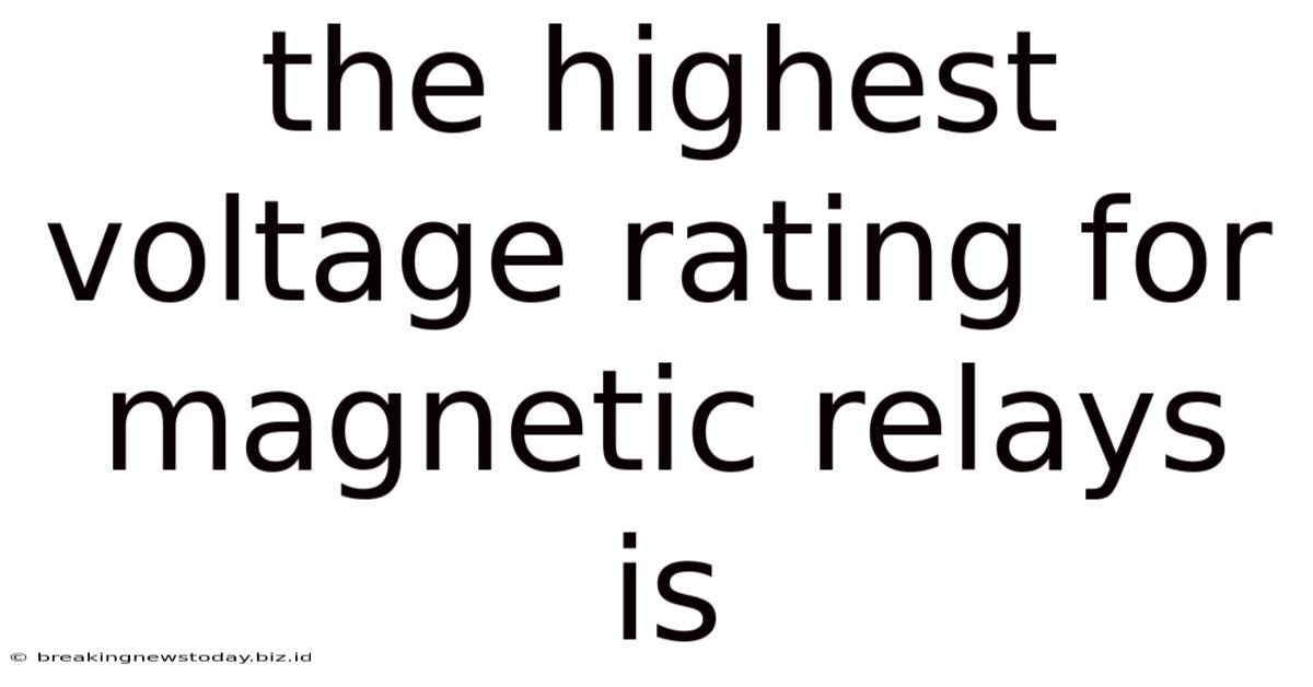 The Highest Voltage Rating For Magnetic Relays Is