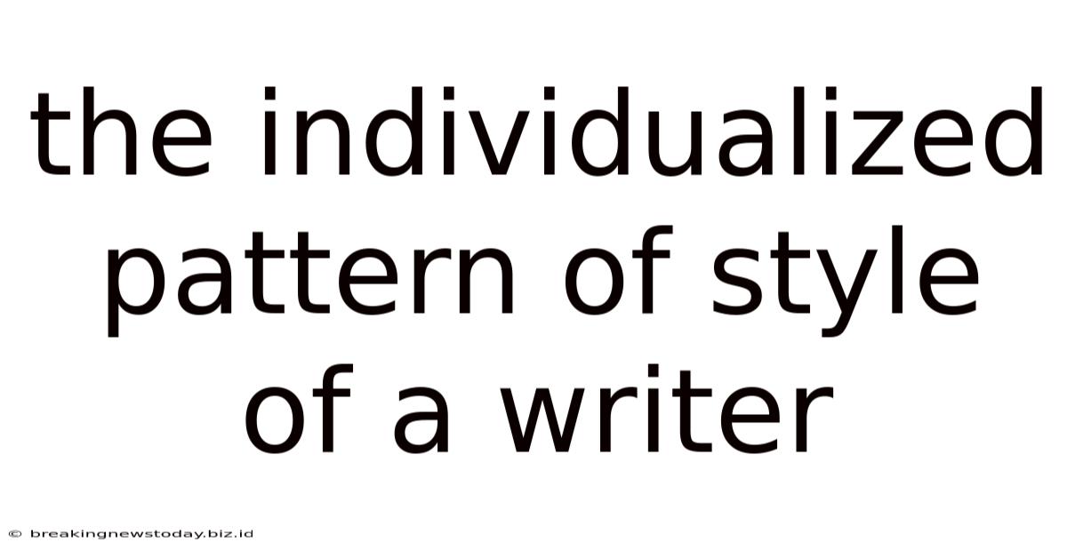 The Individualized Pattern Of Style Of A Writer