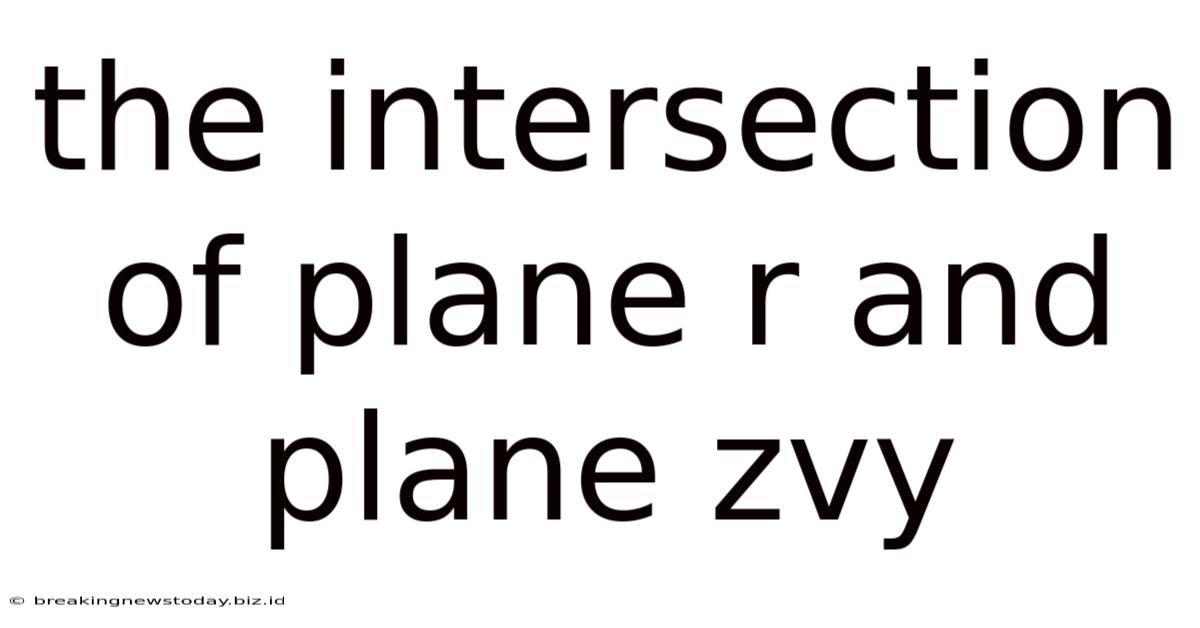The Intersection Of Plane R And Plane Zvy