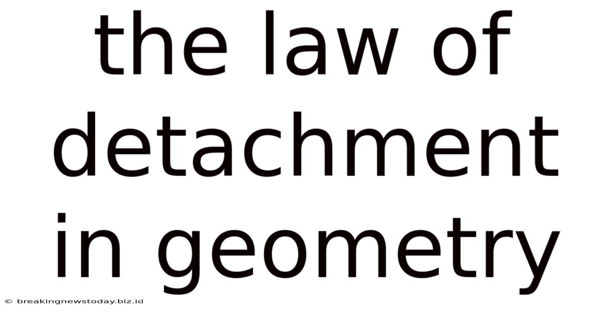 The Law Of Detachment In Geometry