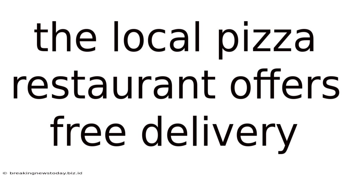 The Local Pizza Restaurant Offers Free Delivery