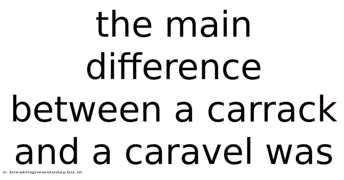 The Main Difference Between A Carrack And A Caravel Was