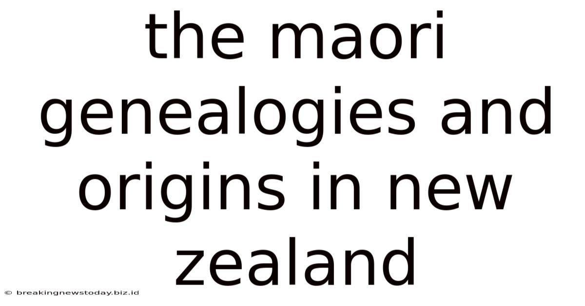 The Maori Genealogies And Origins In New Zealand