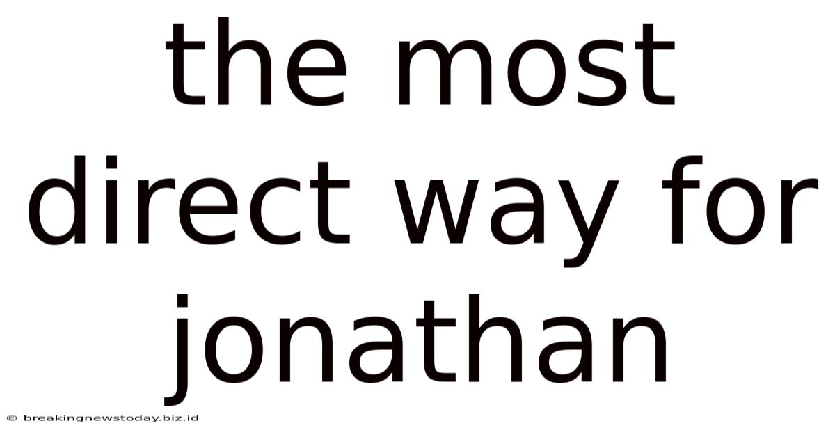 The Most Direct Way For Jonathan