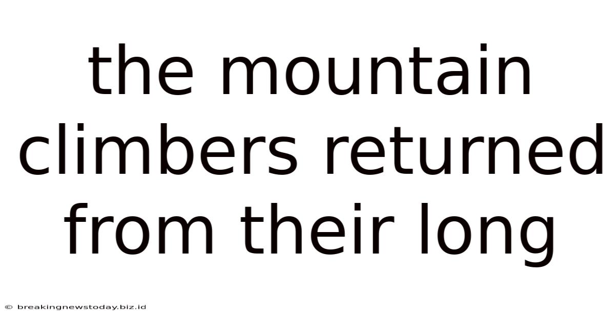 The Mountain Climbers Returned From Their Long
