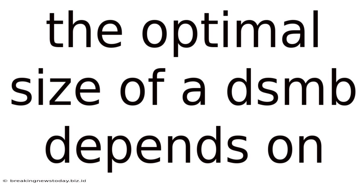 The Optimal Size Of A Dsmb Depends On
