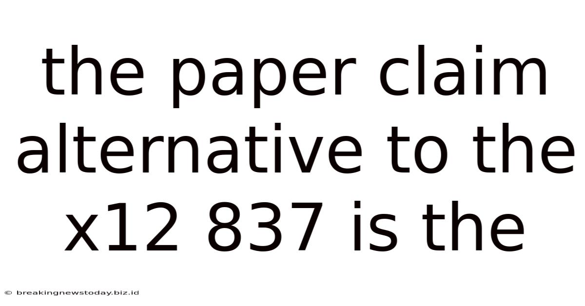 The Paper Claim Alternative To The X12 837 Is The