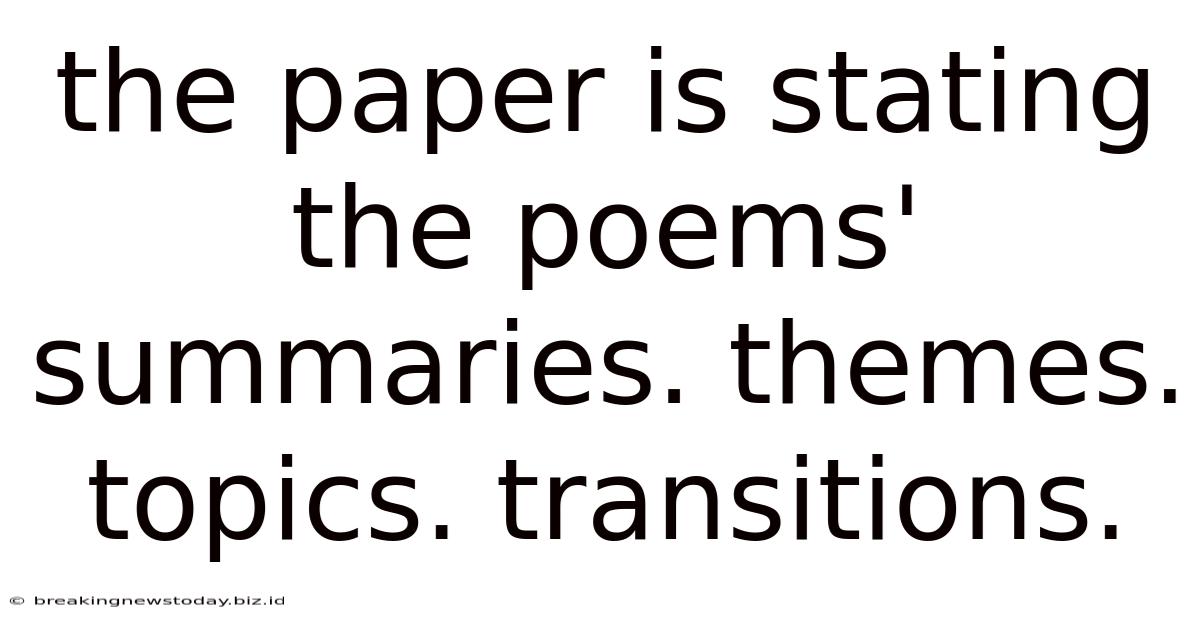 The Paper Is Stating The Poems' Summaries. Themes. Topics. Transitions.