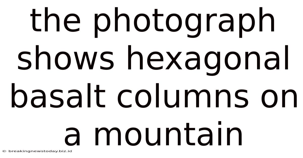The Photograph Shows Hexagonal Basalt Columns On A Mountain