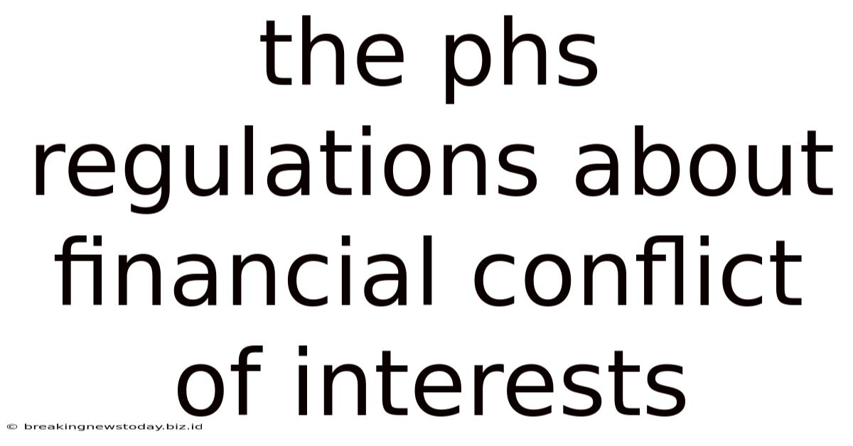 The Phs Regulations About Financial Conflict Of Interests