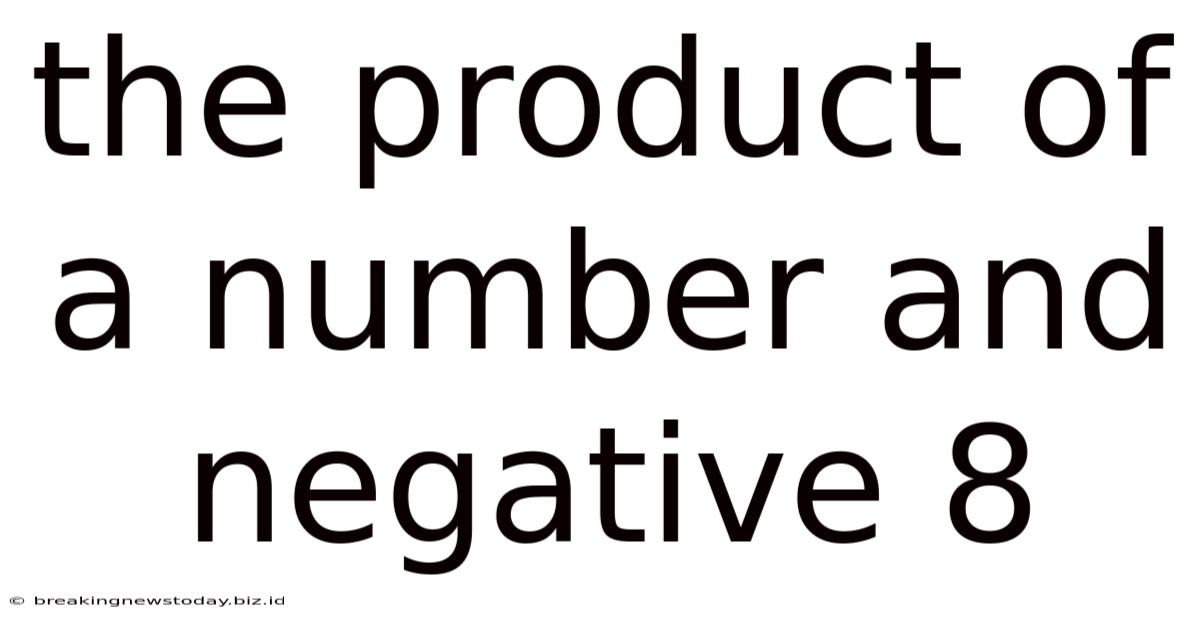The Product Of A Number And Negative 8