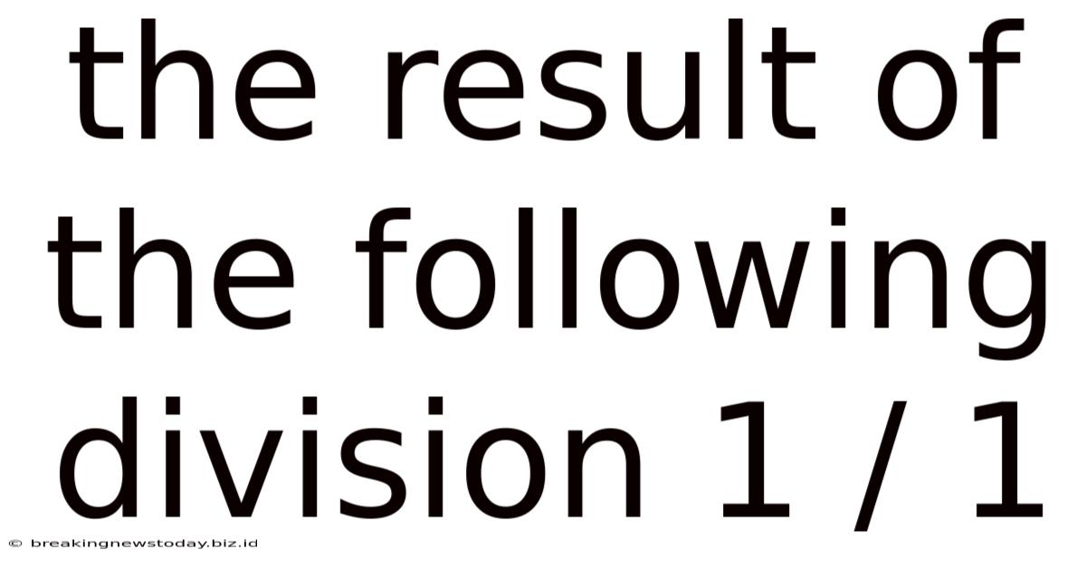 The Result Of The Following Division 1 / 1