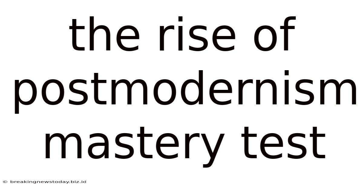 The Rise Of Postmodernism Mastery Test