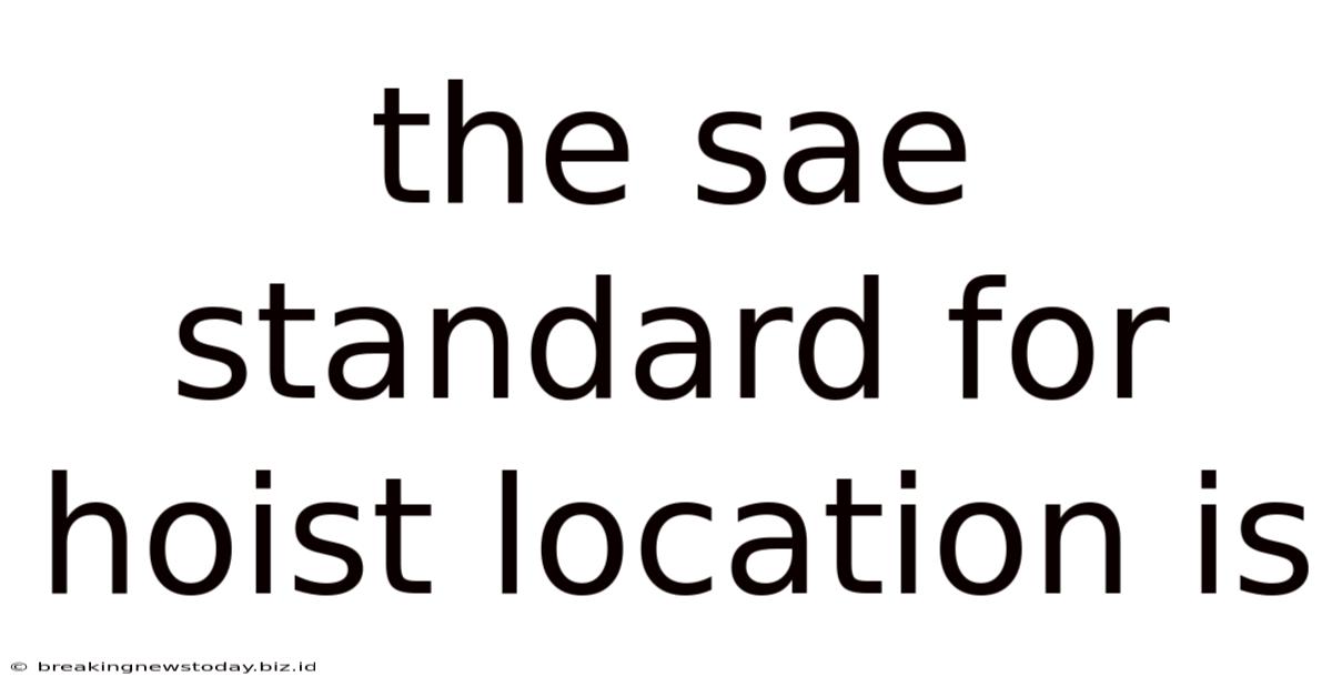 The Sae Standard For Hoist Location Is