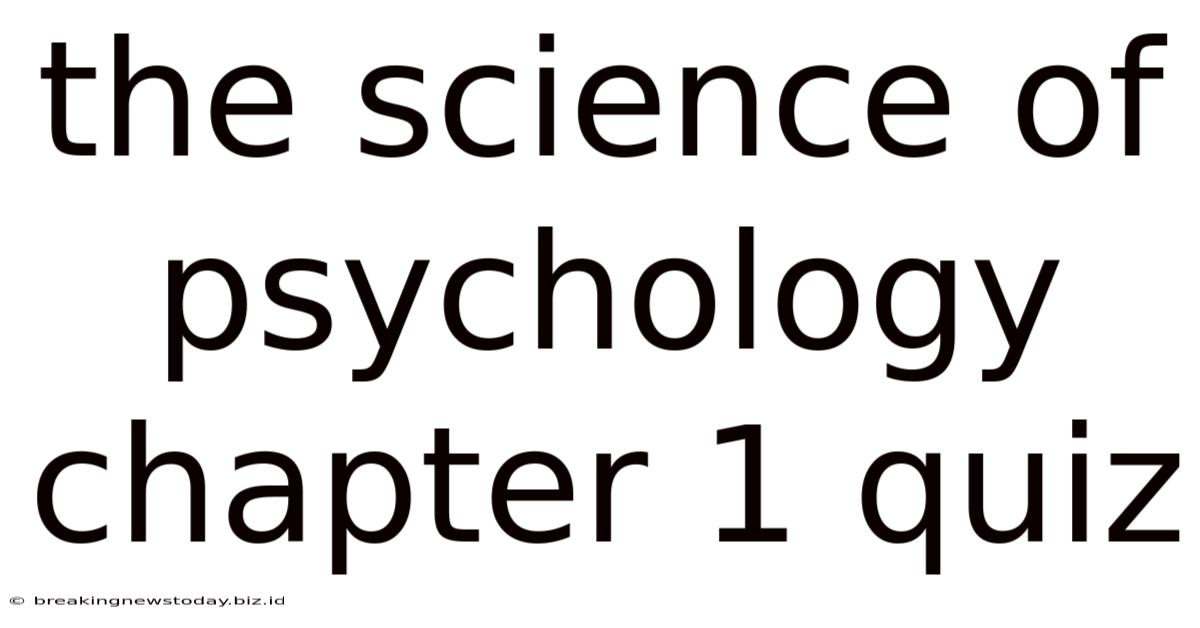 The Science Of Psychology Chapter 1 Quiz