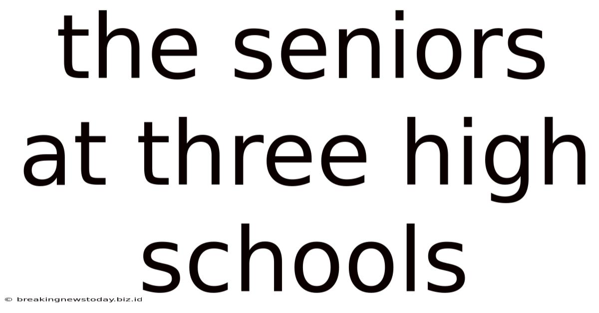 The Seniors At Three High Schools