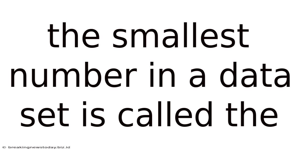 The Smallest Number In A Data Set Is Called The
