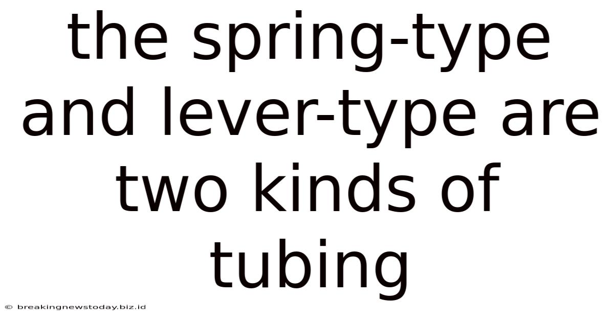 The Spring-type And Lever-type Are Two Kinds Of Tubing