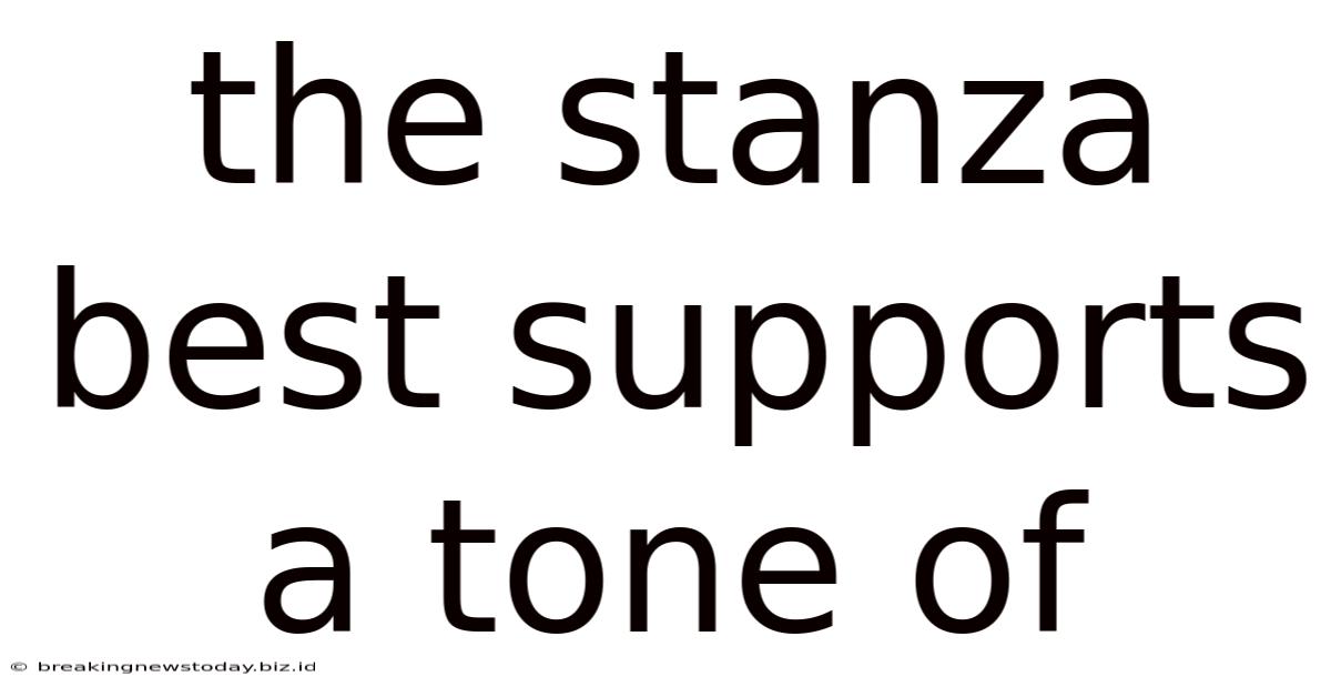 The Stanza Best Supports A Tone Of
