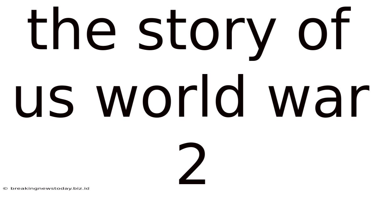 The Story Of Us World War 2