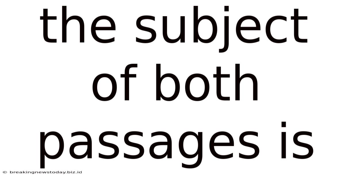 The Subject Of Both Passages Is